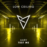 Aarv – TEST ME on LOW CEILING