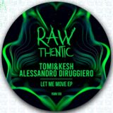 Alessandro Diruggiero, Tomi&Kesh – Let Me Move EP on Rawthentic