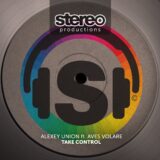 Alexey Union, Aves Volare – Take Control on Stereo Productions