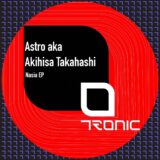 Astro aka Akihisa Takahashi – Nasia EP on Tronic