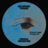 Bernardo Hangar – Paradigma EP on Recorded Things