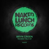 Bryn Green – Techno Talk EP on Naked Lunch