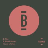 D-Nox, Andre Moret – I Love a Robot on Balance Music