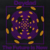 Deydad – The Future Is Now on 83