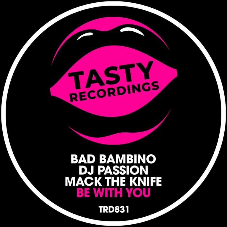 DJ Passion, Bad Bambino, Mack The Knife – Be With You on Tasty Recordings
