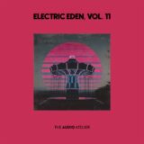 VA – Electric Eden, Vol. 11 on The Audio Atelier