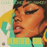 Doug Gomez, Ed Ramsey – Beautiful Girl – Original Mixes on Merecumbe Recordings