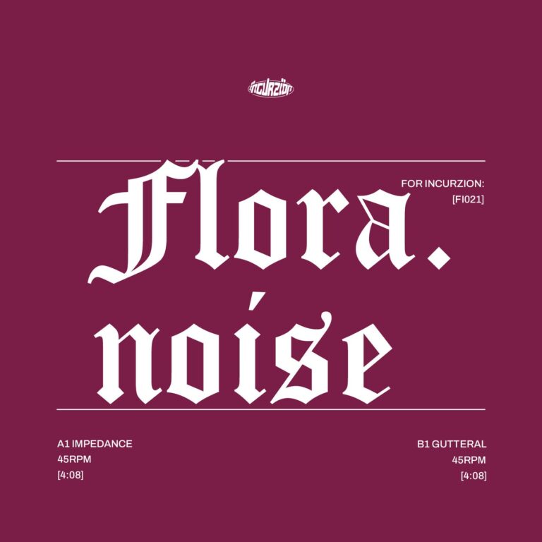 Flora.noise – Flora.noise For Incurzion: on Incurzion Audio