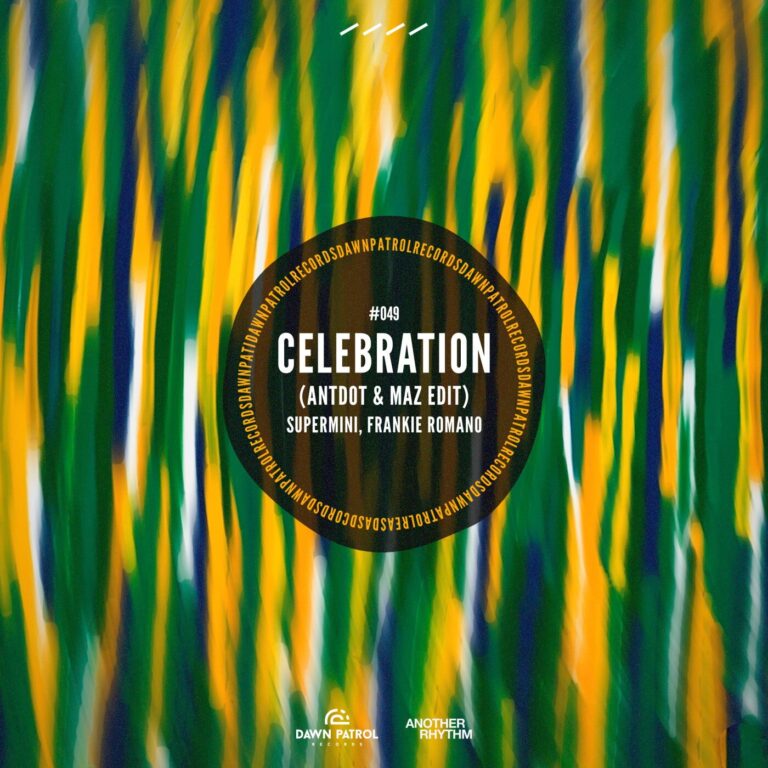 Frankie Romano, Supermini – Celebration (Antdot, Maz (BR) Edit) on Dawn Patrol Records