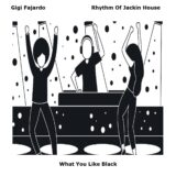 Gigi Fajardo – Rhythm Of Jackin House on What You Like Black