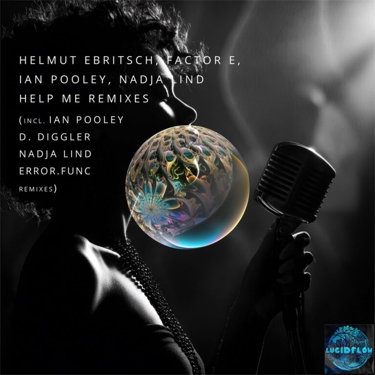 Helmut Ebritsch, Factor E, Ian Pooley – Help Me (Remixes) – Remixes on Lucidflow