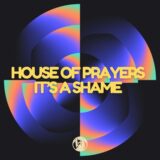 House of Prayers – It’ a Shame (Original Mix) on PornoStar Records