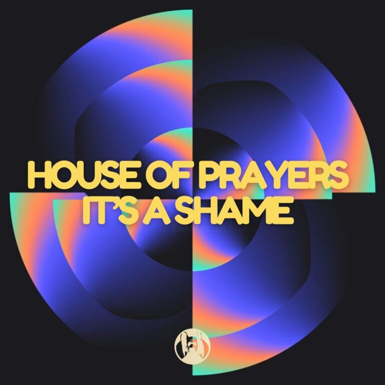 House of Prayers – It’ a Shame (Original Mix) on PornoStar Records