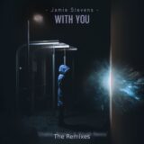 Jamie Stevens – With You (Mixes) on Music To Die For