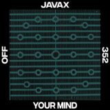JAVAX – Your Mind on Off Recordings