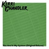 Kerri Chandler – You Are In My System (Original Deluxe) on Kerri Chandler