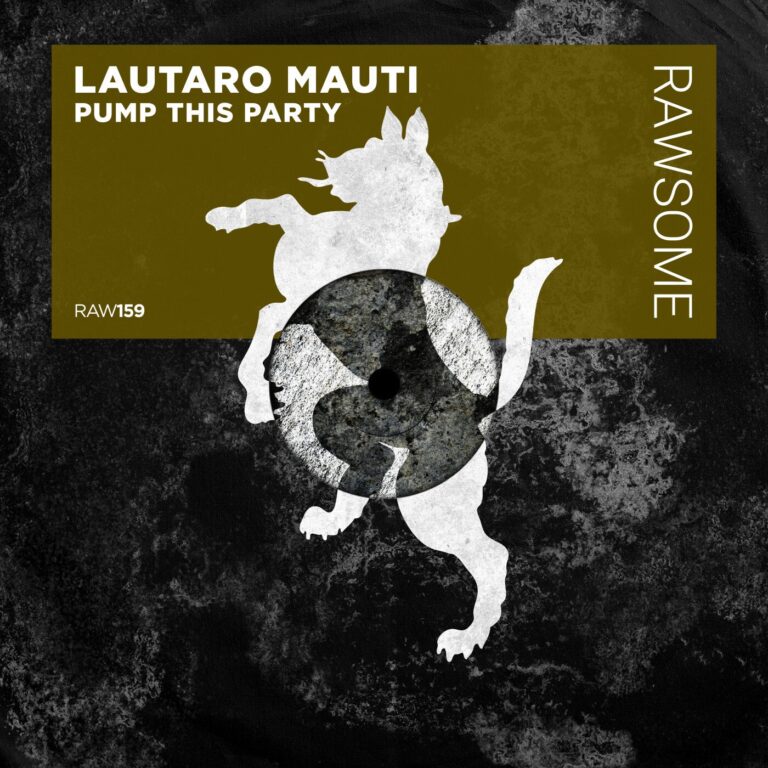 Lautaro Mauti – Pump This Party on Rawsome Recordings