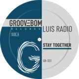 Luis Radio – Stay Together (Original Mix) on Groovebom Records