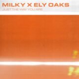 Milky, Ely Oaks – Just The Way You Are (Extended) on Ministry of Sound Recordings
