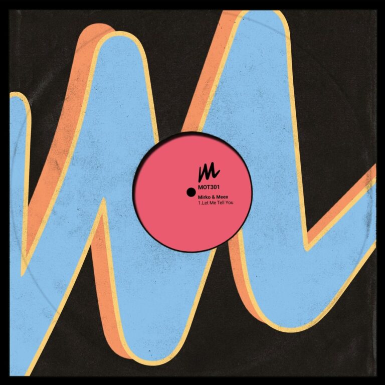 Mirko & Meex – Let Me Tell You on Motive Records