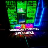Monolog Tonspiel – Spelunke on CANCELLED