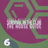 VA – Survival in the Club: the House Guide, Vol. 6 on Top Srl