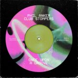 Phil Anker – Once Upon A Groove on Club Stompers