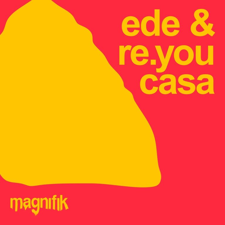 Re.you, Ede – Casa on Magnifik Music