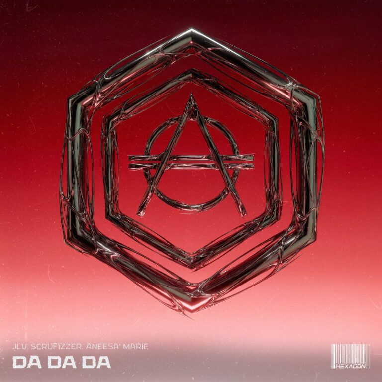 Scrufizzer, JLV, Aneesa’ Marie – Da Da Da – Extended Mix on HEXAGON