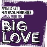 Seamus Haji, Hazel Fernandes – Dance With You on Big Love Music