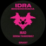 Serena Thunderbolt – Mad on IDRA IDIOSINCRACIA RECORDS