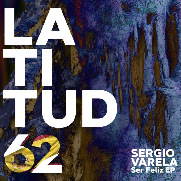 Sergio Varela – Ser Feliz EP on Latitud 62 Records