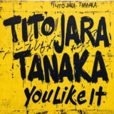 Tito Jara, TANAKA [ES] – You Like It on Gasolina