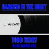 Todd Terry, Blac Manu Kae – Dancing In The Night on Inhouse