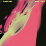 Tony Dee – It’s Yours on LTF Records
