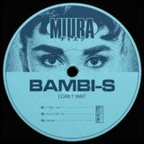Bambi-S – I Can’t Wait on Miura Records
