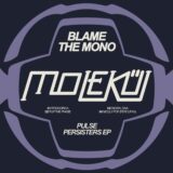 Blame the Mono, Lifka – Pulse Persisters on Molekül