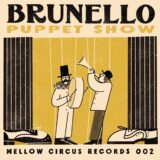 Brunello – Puppet Show on Mellow Circus Records