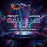 David Guetta, Jennifer Lopez, Gabito Ballesteros – Salvame Hoy (feat. Gabito Ballesteros) on Warner Records