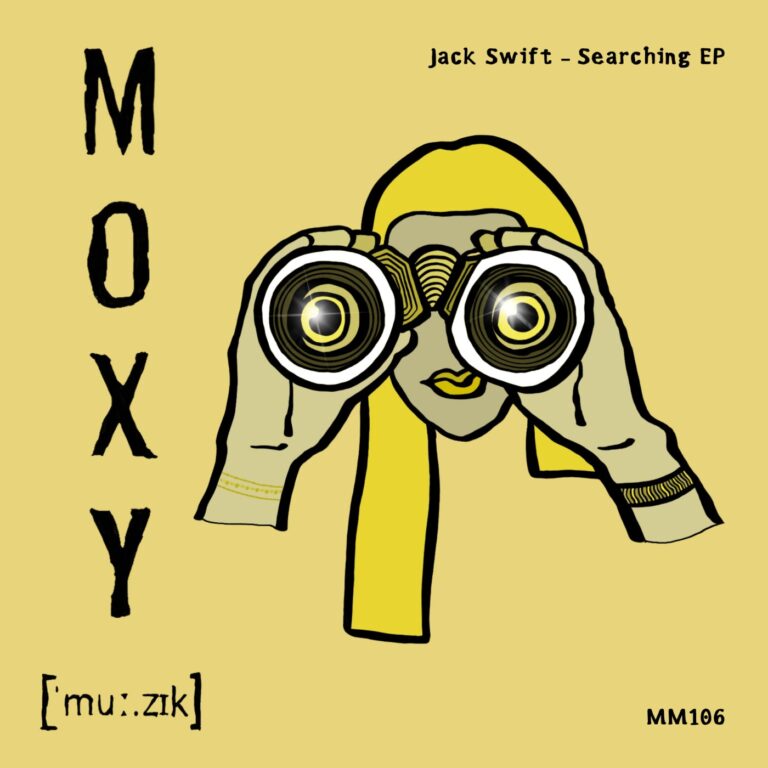 Jack Swift – Searching EP on MOXY MUZIK