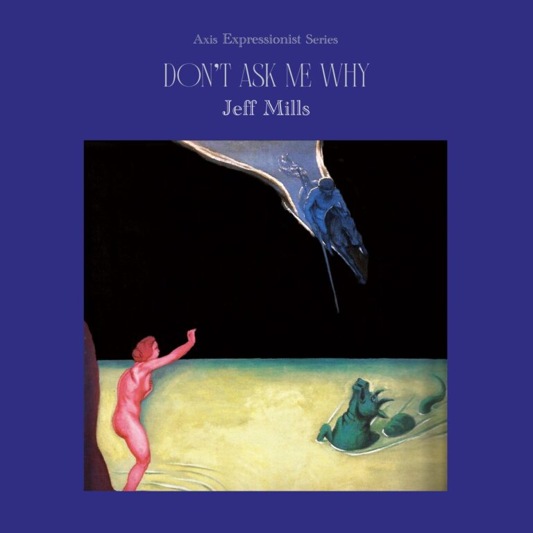 Jeff Mills – Don’t Ask Me Why on Axis Records