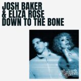 Josh Baker, Eliza Rose – Down To The Bone on Baker’s Dozen