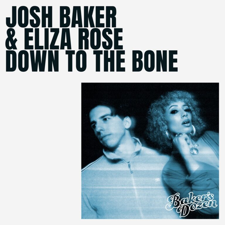 Josh Baker, Eliza Rose – Down To The Bone on Baker’s Dozen