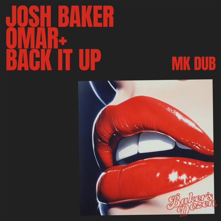 Josh Baker, Omar+ – Back It Up (MK Dub) on Baker’s Dozen