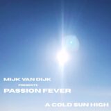 Mijk van Dijk, Passion Fever – A Cold Sun High on BluFin