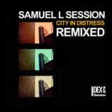 Samuel L Session – City in Distress – Remixed on Dex L’s Session