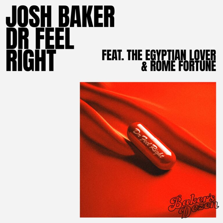 The Egyptian Lover, Rome Fortune, Josh Baker – Dr Feel Right (feat. The Egyptian Lover & Rome Fortune) on Baker’s Dozen